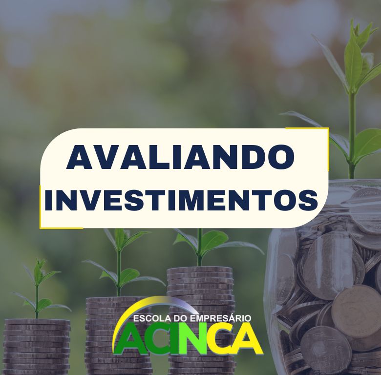 Avaliando Investimentos em Projetos