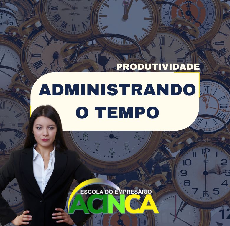 Produtividade: Aprendendo a Administrar o Tempo